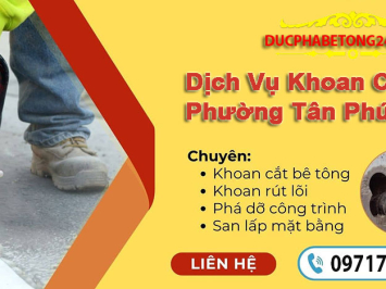Dịch Vụ Khoan Cắt Bê Tông Phường Tân Phú